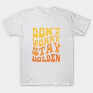 Don't Worry Stay Golden Retro Design T-Shirt